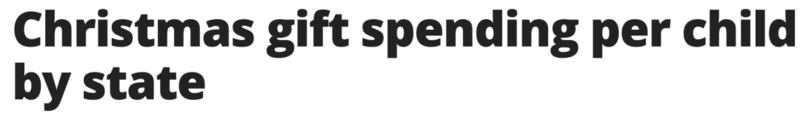全美各州圣诞礼物支出排行:父母平均为孩子花费多少?